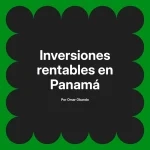Inversiones rentables en Panamá