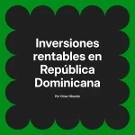 Inversiones rentables en República Dominicana