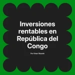 Inversiones rentables en República del Congo