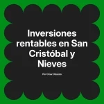 Inversiones rentables en San Cristóbal y Nieves