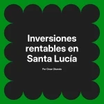 Inversiones rentables en Santa Lucía