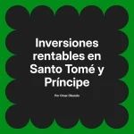 Inversiones rentables en Santo Tomé y Príncipe