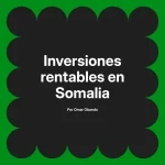 Inversiones rentables en Somalia