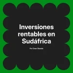 Inversiones rentables en Sudáfrica