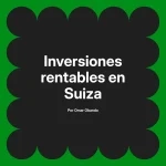 Inversiones rentables en Suiza