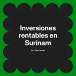 Inversiones rentables en Surinam