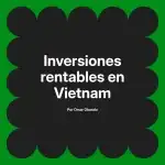 Inversiones rentables en Vietnam