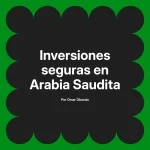 Inversiones seguras en Arabia Saudita