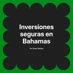 Inversiones seguras en Bahamas