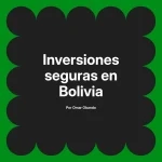 Inversiones seguras en Bolivia