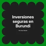 Inversiones seguras en Burundi