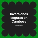 Inversiones seguras en Camboya