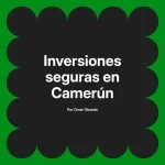 Inversiones seguras en Camerún