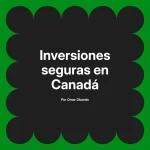 Inversiones seguras en Canadá