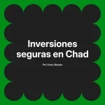Inversiones seguras en Chad