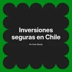 Inversiones seguras en Chile