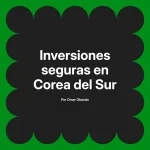 Inversiones seguras en Corea del Sur