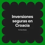 Inversiones seguras en Croacia