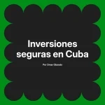 Inversiones seguras en Cuba