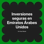 Inversiones seguras en Emiratos Árabes Unidos