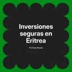 Inversiones seguras en Eritrea