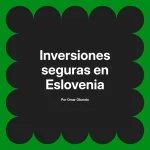 Inversiones seguras en Eslovenia