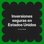 Inversiones seguras en Estados Unidos