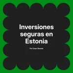 Inversiones seguras en Estonia