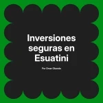 Inversiones seguras en Esuatini