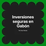 Inversiones seguras en Gabón