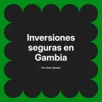 Inversiones seguras en Gambia