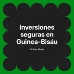 Inversiones seguras en Guinea-Bisáu