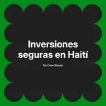 Inversiones seguras en Haití