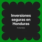 Inversiones seguras en Honduras