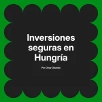 Inversiones seguras en Hungría