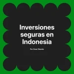 Inversiones seguras en Indonesia