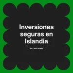 Inversiones seguras en Islandia