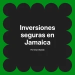 Inversiones seguras en Jamaica