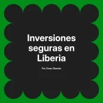 Inversiones seguras en Liberia