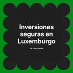 Inversiones seguras en Luxemburgo
