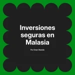 Inversiones seguras en Malasia