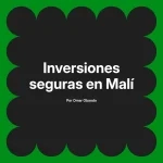 Inversiones seguras en Malí