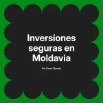 Inversiones seguras en Moldavia