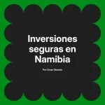 Inversiones seguras en Namibia