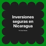 Inversiones seguras en Nicaragua