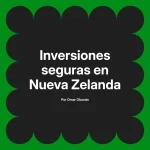 Inversiones seguras en Nueva Zelanda