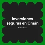 Inversiones seguras en Omán