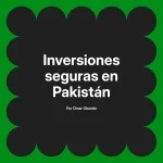 Inversiones seguras en Pakistán