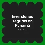 Inversiones seguras en Panamá