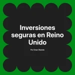 Inversiones seguras en Reino Unido
